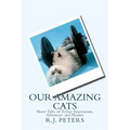 Our Amazing Cats: Short Tales of Feline Inspiration, Adventure and Humor