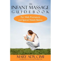An Infant Massage Guidebook: For Well, Premature, and Special Needs Babies