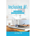 Inclusive AF: A Field Guide for Accidental Diversity Experts