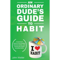 An Ordinary Dude's Guide to Habit