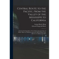 Central Route to the Pacific, From the Valley of the Mississippi to California: Journal of the Expedition of E. F. Beale, Superintendent of Indian Aff