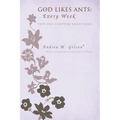 God Likes Ants: Every Week