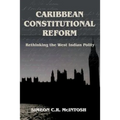 Caribbean Constitutional Reform: Rethinking the West Indian Polity