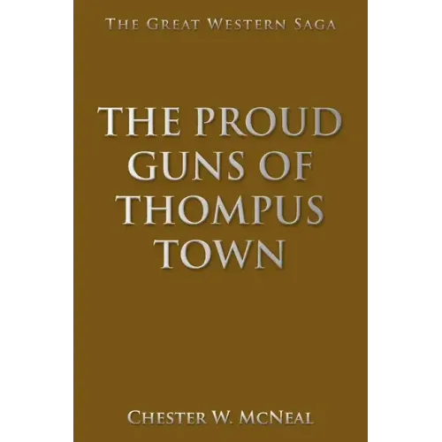 The Proud Guns of Thompus Town: The Great Western Saga