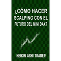¿Cómo Hacer Scalping con el Futuro del Mini-DAX?