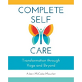 Complete Self-Care: Transformation through Yoga and Beyond