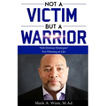 Not a Victim But a Warrior: Self-Defense Strategies For Winning at Life