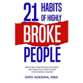 21 Habits of Highly Broke People: Break Free from Destructive Habits with Practical Steps to Turn Your Finances Around.