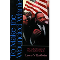 To Make the Wounded Whole: The Cultural Legacy of Martin Luther King Jr.
