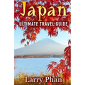 Japan: Ultimate Travel Guide to the Wonderful Destination. All you need to know to get the best experience on your travel to