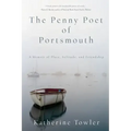 The Penny Poet of Portsmouth: A Memoir of Place, Solitude, and Friendship