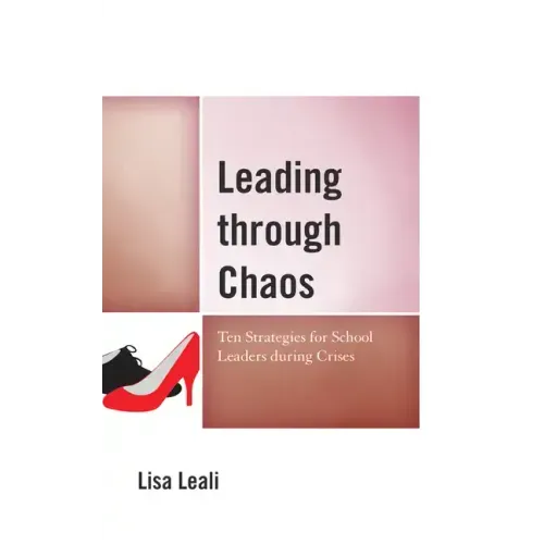 Leading through Chaos: Ten Strategies for School Leaders during Crises