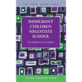 Immigrant Children Negotiate School: The Border in Our Hearts