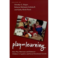 Play = Learning: How Play Motivates and Enhances Children's Cognitive and Social-Emotional Growth