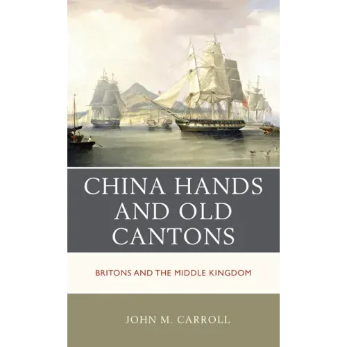 China Hands and Old Cantons: Britons and the Middle Kingdom