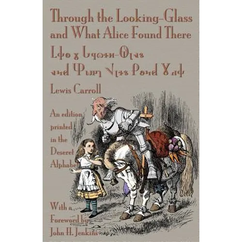 Through the Looking-Glass and What Alice Found There: An Edition Printed in the Deseret Alphabet - Paperback