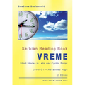 Serbian Reading Book "Vreme": Short Stories in Latin and Cyrillic Script with Vocabulary List, Level C1 = Advanced High, 2. Edition
