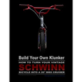 Build Your Own Klunker Turn Your Vintage Schwinn Bicycle into a 26" BMX Cruiser