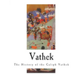 Vathek: The History of the Caliph Vathek