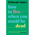 How to Live When You Could Be Dead