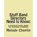 Stuff Band Directors Need to Know: a practical repair guide for everyday problems
