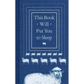 This Book Will Put You to Sleep: (Books to Help Sleep, Gifts for Insomniacs)