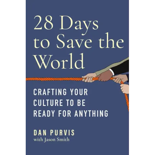 28 Days to Save the World: Crafting Your Culture to Be Ready for Anything