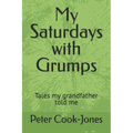 My Saturdays with Grumps: Tales my grandfather told me
