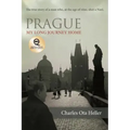 Prague: My Long Journey Home a Memoir of Survival, Denial, and Redemption