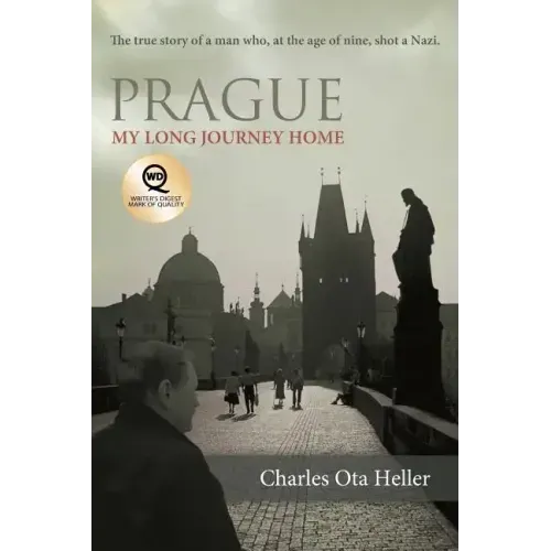 Prague: My Long Journey Home a Memoir of Survival, Denial, and Redemption