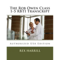 The Rob Owen Class 1-5 RBTI Transcript: Authorized USA Edition