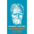 Nietzsche Unpublished Letters