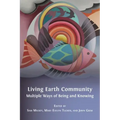 Living Earth Community: Multiple Ways of Being and Knowing