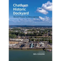 Chatham Historic Dockyard: World Power to Resurgence