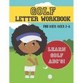 Golf Letter Workbook: For Kids Ages 2-6 - Learn Golf ABC's
