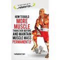How to Build More Muscle than Ever Before and Maintain Muscle Mass Permanently: (black and white paperback version)