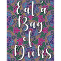 Eat a Bag of Dicks: swear word coloring book for adults stress relieving designs 8.5" X 11" Mandala Designs 54 Pages