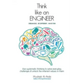 Think Like an Engineer: Use systematic thinking to solve everyday challenges & unlock the inherent values in them