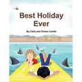 Best Holiday Ever: This unique book, for six to eight year olds, tells two stories at the same time. The boy describes his best holiday e