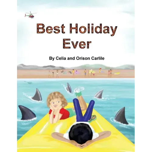 Best Holiday Ever: This unique book, for six to eight year olds, tells two stories at the same time. The boy describes his best holiday e