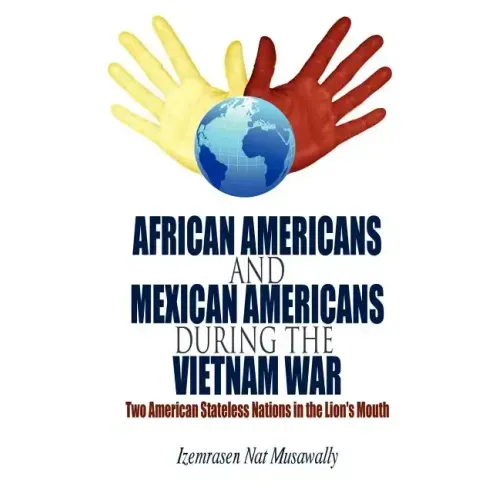 African Americans and Mexican Americans During the Vietnam War: Two American Stateless Nations in the Lion's Mouth