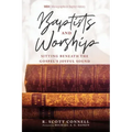 Baptists and Worship: Sitting Beneath the Gospel's Joyful Sound