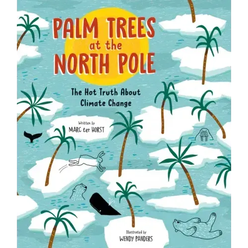 Palm Trees at the North Pole: The Hot Truth about Climate Change