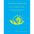 THE TOUCH THAT HEALS, The Art of Lymphatic Massage
