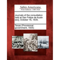 Journals of the Consultation Held at San Felipe de Austn [Sic], October 16, 1835.