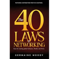 The 40 Laws of Networking: Keys to creating global Influence, Wealth, and Power