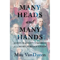 Many Heads and Many Hands: James Madison's Search for a More Perfect Union