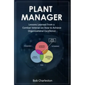 Plant Manager: Lessons Learned From a Combat Veteran on How to Achieve Organizational Excellence