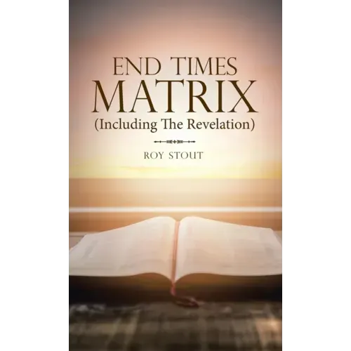End Times Matrix (Including the Revelation)