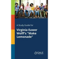 A Study Guide for Virginia Euwer Wolff's "Make Lemonade"